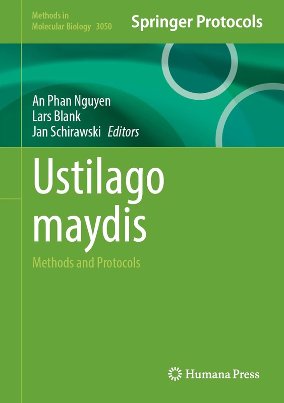 Ustilago maydis: Methods and Protocols (Methods in Molecular Biology, 3050)