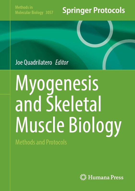Myogenesis and Skeletal Muscle Biology: Methods and Protocols (Methods in Molecular Biology, 3057)