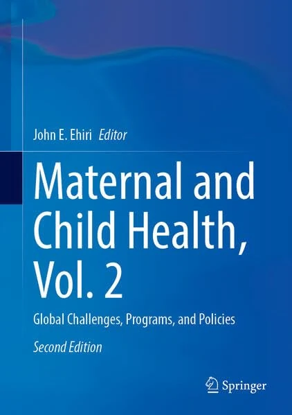 Maternal and Child Health, Vol. 2: Global Challenges, Programs, and Policies