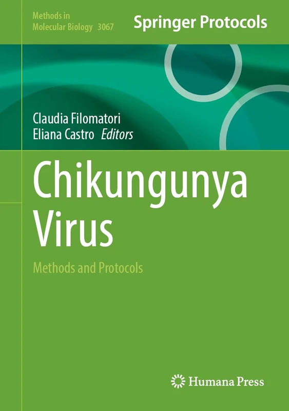 Chikungunya Virus: Methods and Protocols (Methods in Molecular Biology, 3067)