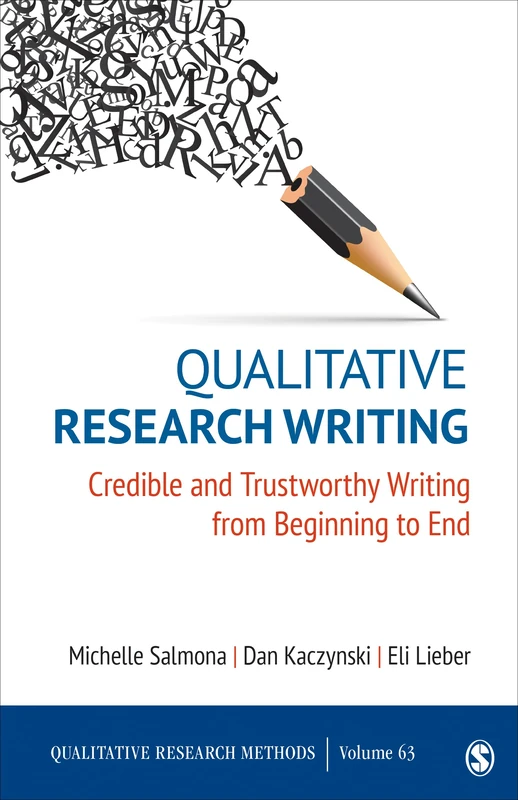 Qualitative Research Writing: Credible and Trustworthy Writing from Beginning to End (Qualitative Research Methods)