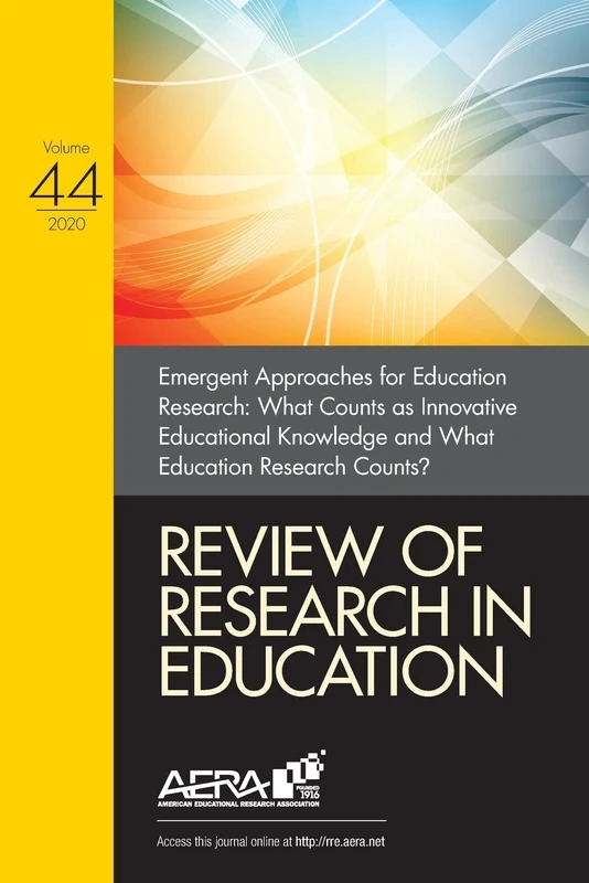 Review of Research in Education: Emergent Approaches for Education Research: What Counts as Innovative Educational Knowledge and What Education Research Counts?: 44