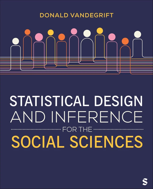 Statistical Design and Inference for the Social Sciences: Evidentiary Claims, Study Design, and Statistical Inference