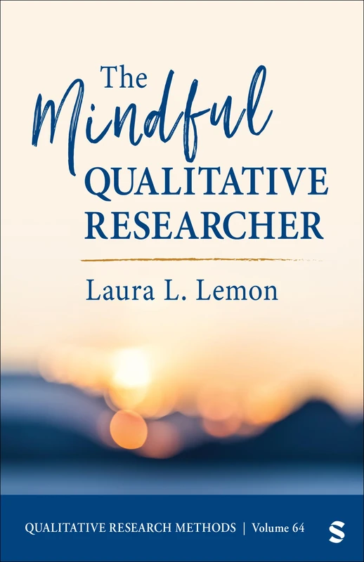 The Mindful Qualitative Researcher (Qualitative Research Methods)