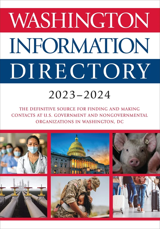 Washington Information Directory 2023-2024: The Definitive Source for Finding and Making Contacts at U.s. Government and Nongovernmental Organizations in Washington, D.c.