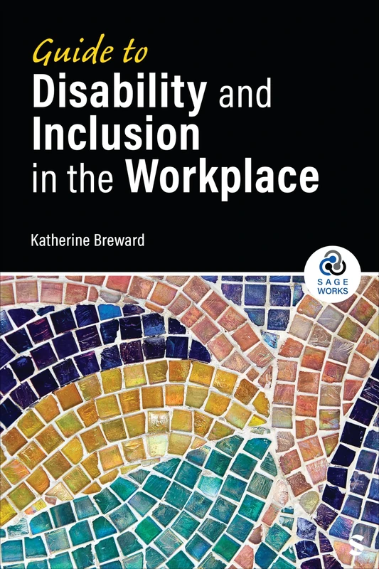 Guide to Disability and Inclusion in the Workplace (SAGE Works)