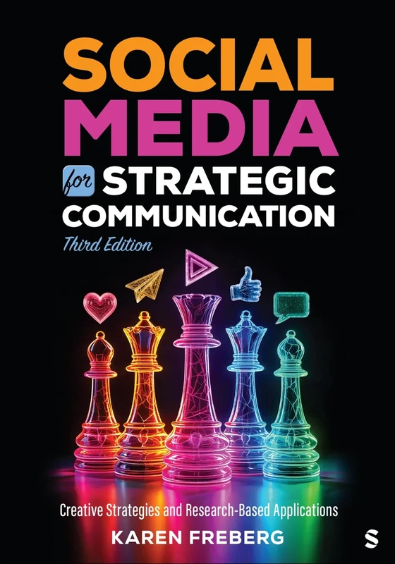 Social Media for Strategic Communication: Creative Strategies and Research-Based Applications