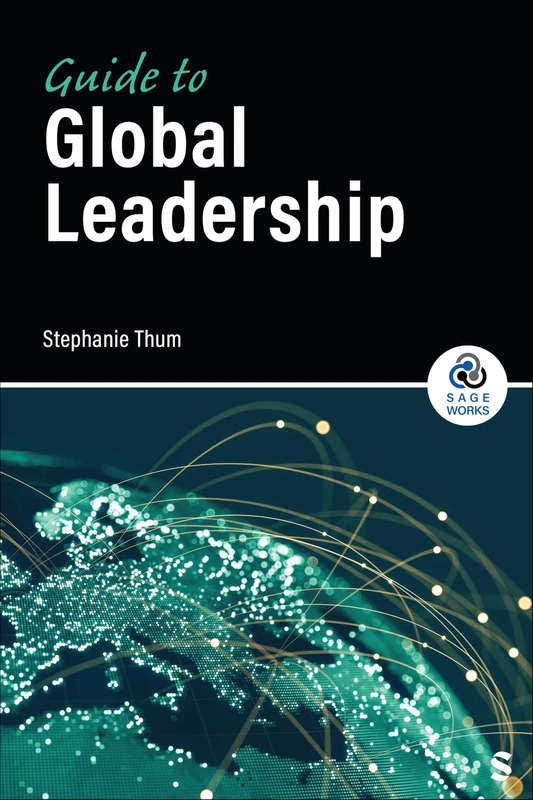 Guide to Global Leadership (SAGE Works)