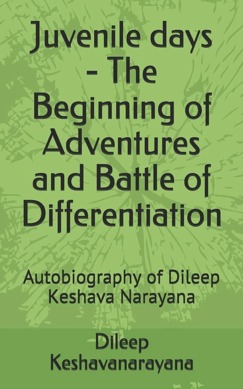 Juvenile days - The Beginning of Adventures and Battle of Differentiation: Autobiography of Dileep Keshava Narayana - Image 1