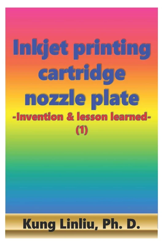 Inkjet printing cartridge nozzle plate: -Invention & lesson learned- (1) - Image 1