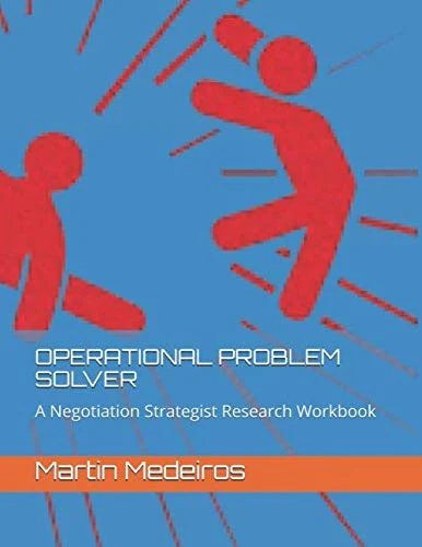 OPERATIONAL PROBLEM SOLVER: A Negotiation Strategist Research Workbook