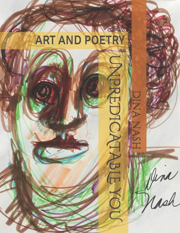 UNPREDICATABLE YOU: ART AND POETRY