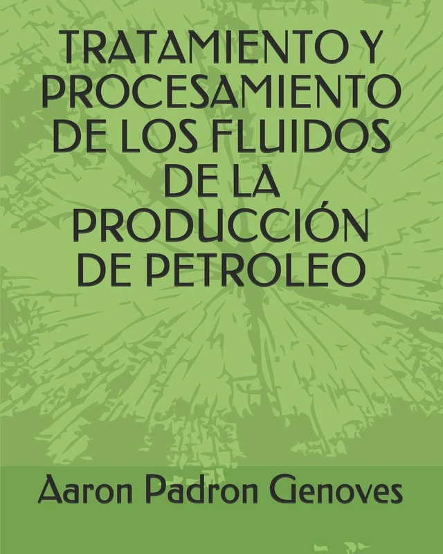 TRATAMIENTO Y PROCESAMIENTO DE LOS FLUIDOS DE LA PRODUCCIÓN DE PETROLEO
