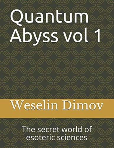Quantum Abyss vol 1: The secret world of esoteric sciences
