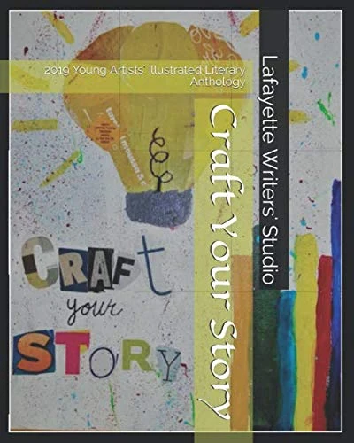 Craft Your Story: 2019 Young Artists' Illustrated Literary Anthology