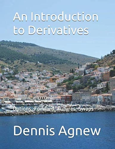 An Introduction to Derivatives: Options, Forward, Futures, Swaps