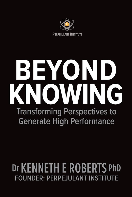 Beyond Knowing: Transforming Perspectives to Generate High Performance
