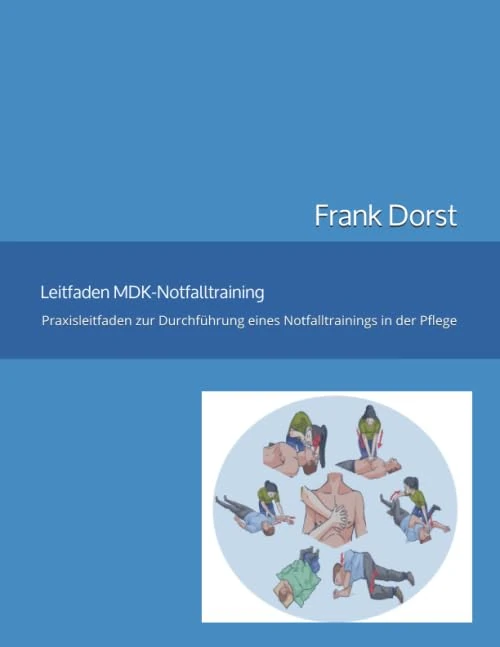 MDK-Notfalltraining: Anleitung und Trainer-Leitfaden zur Durchführung eines Notfalltrainings in der Pflege