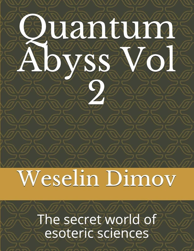 Quantum Abyss Vol 2: The secret world of esoteric sciences