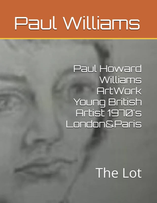 Paul Howard Williams ArtWork Young British Artist 1970's London&Paris: The Lot