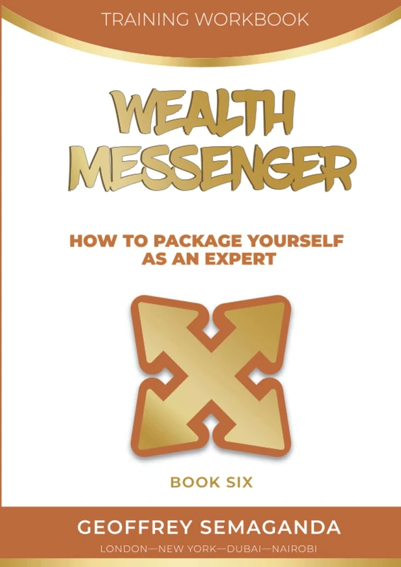 WEALTH MESSENGER Training Workbook 6: How To Package Yourself As An Expert (WEALTH MESSENGER Training Workbooks)