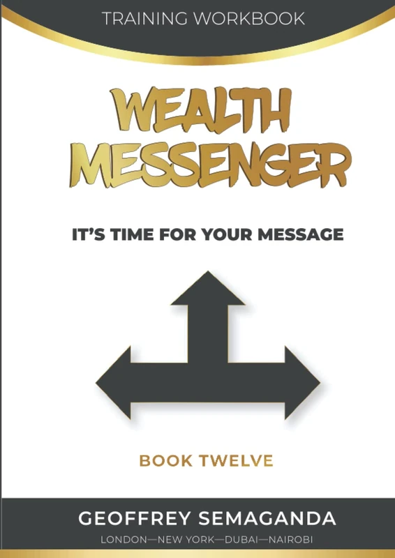 WEALTH MESSENGER Training Workbook 12: It's Time For Your Message (WEALTH MESSENGER Training Workbooks)