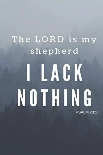 The LORD is my Shepherd I Lack Nothing Psalm 23:1: 6 inch x 9 inch Blank Lined Wide-Ruled Journal/Notebook