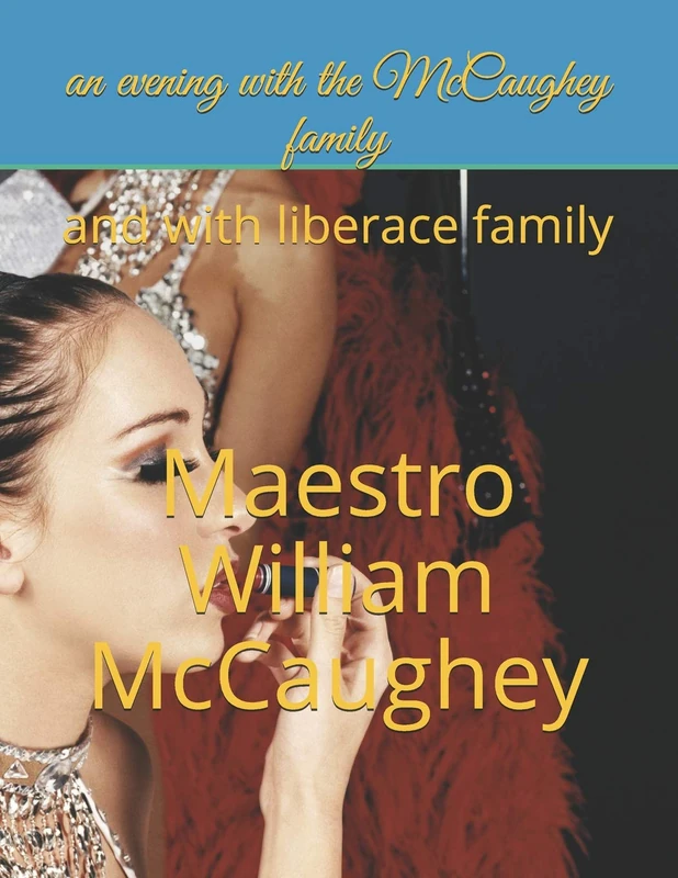 an evening with the McCaughey family: and with liberace family: 1 (my life)