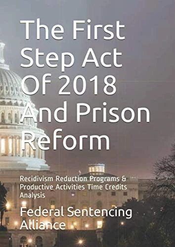 The First Step Act Of 2018 And Prison Reform: Recidivism Reduction Programs & Productive Activities Time Credits Analysis - Image 1