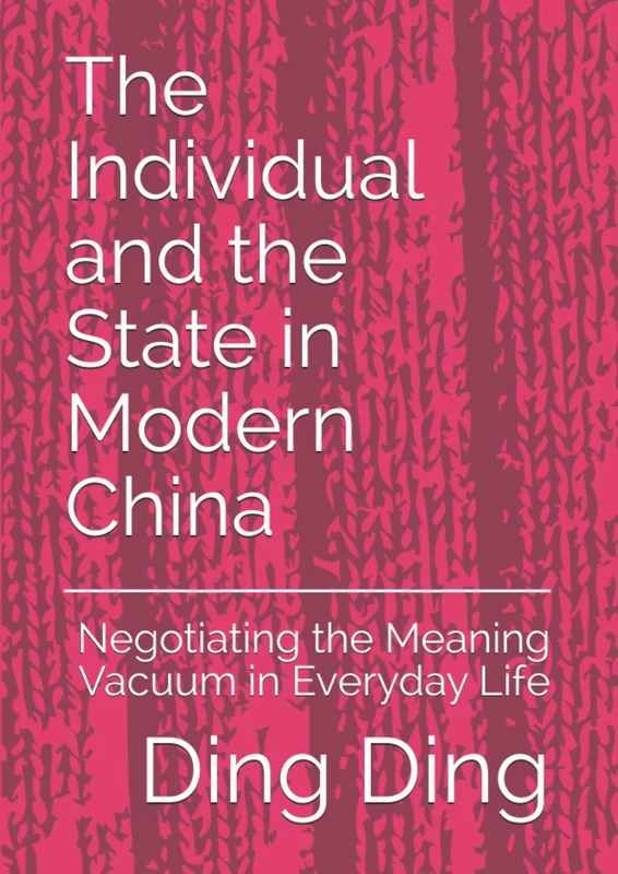 The Individual and the State in Modern China: Negotiating the Meaning Vacuum in Everyday Life