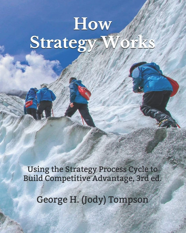 How Strategy Works: Using the Strategy Process Cycle to Build Competitive Advantage