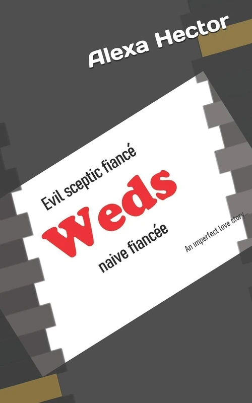 Evil sceptic fiance weds naive fiancee: An imperfect love story…