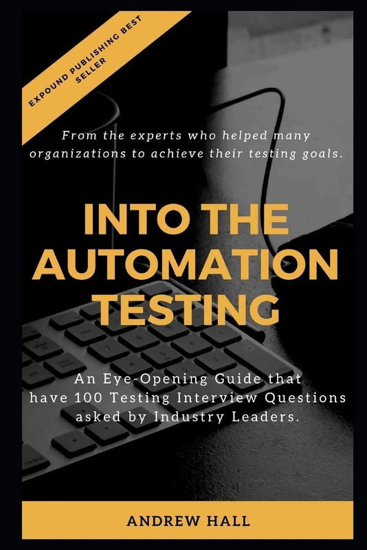 Into The Automation Testing: An Eye-Opening Guide that have 100 Interview Questions asked by Industry Leaders. - Image 1