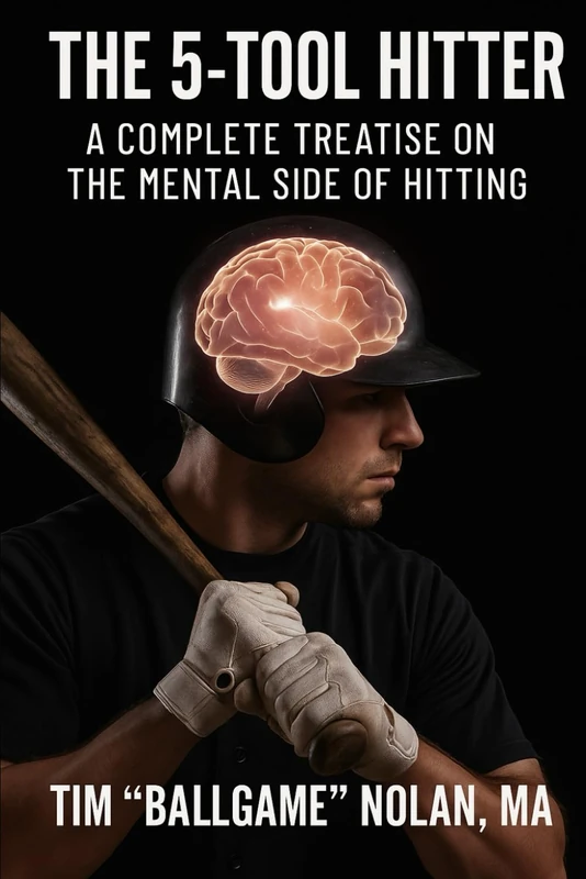 The 5-Tool Hitter: A Complete Treatise on the Mental Side of Hitting