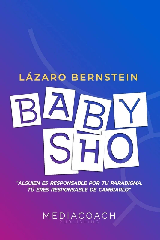 Baby Sho: Alguien es responsable por tu paradigma, tu eres responsable de cambiarlo: 1 (Sha Es) - Image 1