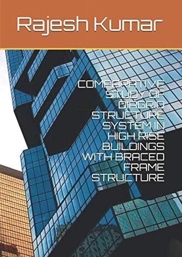 COMPARATIVE STUDY OF DIAGRID STRUCTURE SYSTEM IN HIGH RISE BUILDINGS WITH BRACED FRAME STRUCTURE