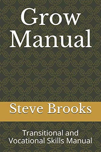 Grow Manual: Transitional and Vocational Skills Manual