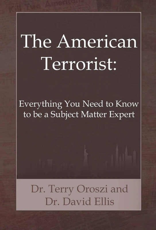 The American Terrorist: Everything You Need to Know to be a Subject Matter Expert
