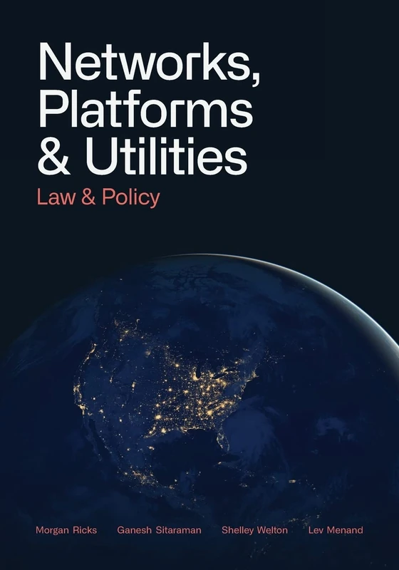 Networks, Platforms, and Utilities: Law and Policy - Image 1
