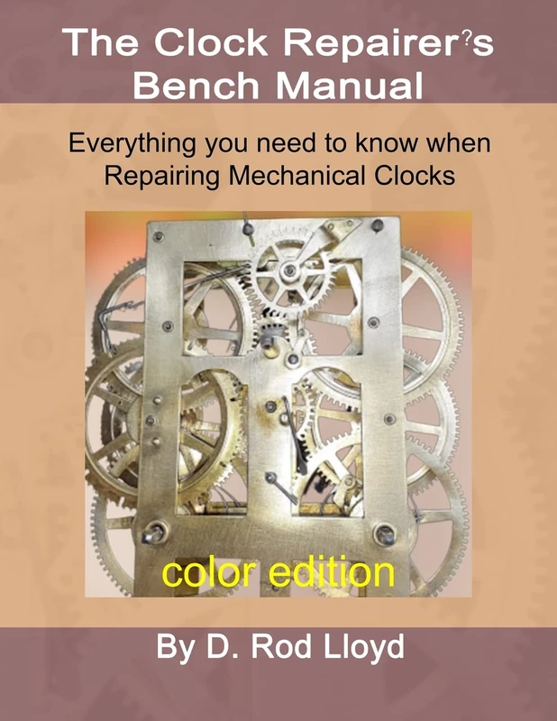 Clock Repairer's Bench Manual: Everything you need to know When Repairing Mechanical Clocks (Clock Repair You Can Follow Along)