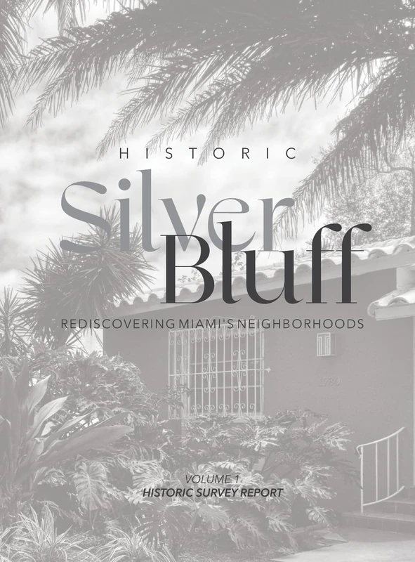 Historic Silver Bluff: Rediscovering Miami's Neighborhoods (Volume 1: Historic Survey Report) - Image 1
