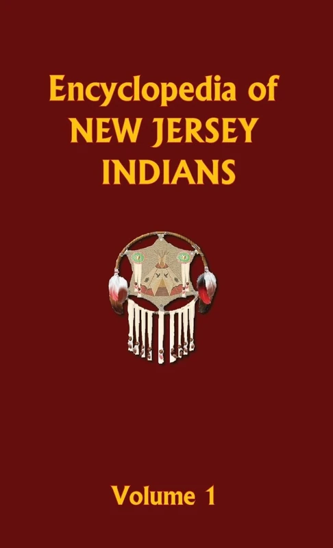 Encyclopedia of New Jersey Indians (Volume One): NJ (Encyclopedia of Native Americans)