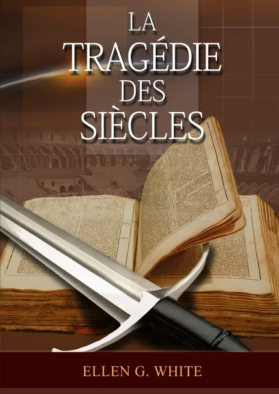 La Tragedie Des Siecles: La Grande Controverse, Vers Jésus, Jésus-Christ, Le Meilleur Chemin: 5 (Série: Le Grand Conflit)
