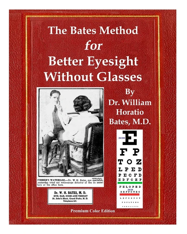 The Bates Method for Better Eyesight Without Glasses: With Extra Eyecharts, Training, Pictures