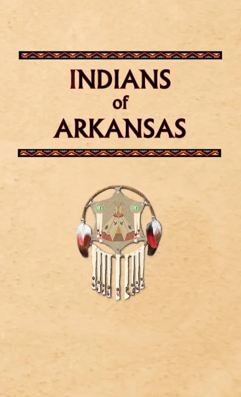 Indians of Arkansas: AR (Encyclopedia of Native Americans)