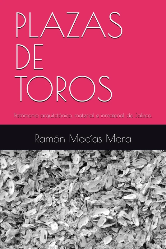 PLAZAS DE TOROS: Patrimonio arquitctónico, material e inmaterial de Jalisco. (Tauromaquia) - Image 1