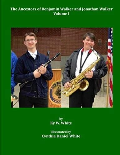 The Ancestors of Benjamin Walker and Jonathan Walker: Volume I