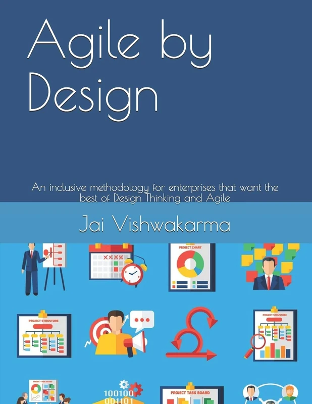 Agile by Design: An inclusive methodology for enterprises that want the best of Design Thinking and Agile