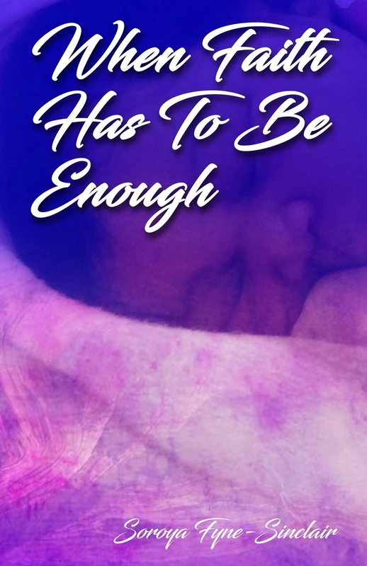 WHEN FAITH HAS TO BE ENOUGH