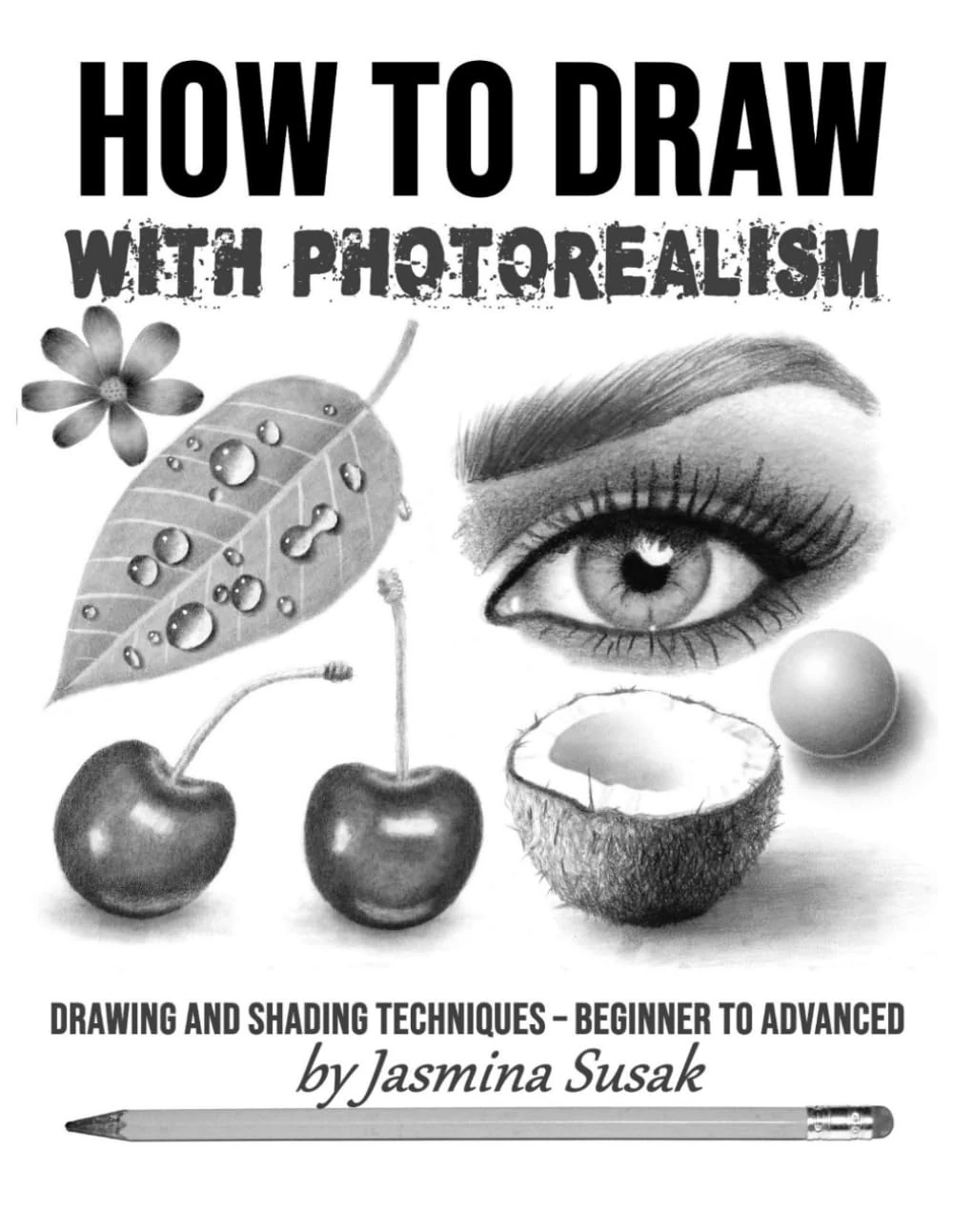 How to Draw with Photorealism: Drawing and Shading Techniques – Beginner to Advanced (How to Draw Realistically)